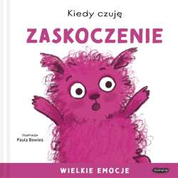 Kiedy czuję zaskoczenie. Wielkie emocje - 1