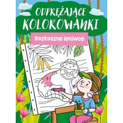 Odprężające kolorowanki. Rozkoszne leniwce