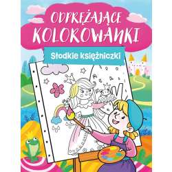 Odprężające kolorwanki. Słodkie księżniczki - 1