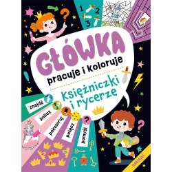 Główka pracuje i koloruje. Księżniczki i rycerze
