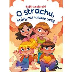 Bajki-wspierajki. O strachu, który ma wielkie oczy