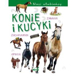 Nasi ulubieńcy. Konie i kucyki - 1