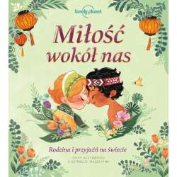 Miłość wokół nas. Rodzina i przyjaźń na świecie