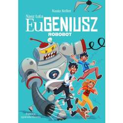 Nasz tata Eugeniusz. Robobot