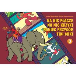Na nic płacze... koniec przygód Fiki Miki cz.3