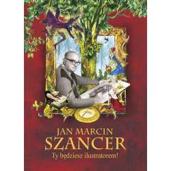 Jan Marcin Szancer Ty będziesz ilustratorem! - 1
