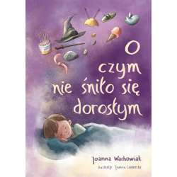 O czym nie śniło się dorosłym
