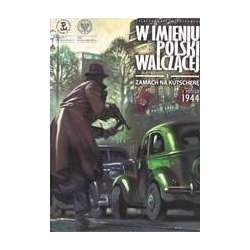 W imieniu Polski Walczącej T.1 Zamach na Kutscherę