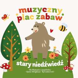Muzyczny plac zabaw Stary niedźwiedź mocno śpi +CD - 1