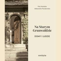 Na Starym Grunwaldzie. Domy i ludzie. Rewizyta - 1