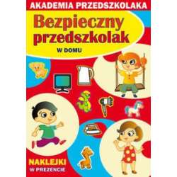 Akademia przedszkolaka. Bezpieczny... W domu - 1
