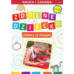 Zdolne dziecko. Zabawy ze słowami 0-6 lat - 1