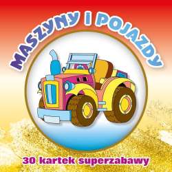 30 kartek superzabawy. Maszyny i pojazdy - 1