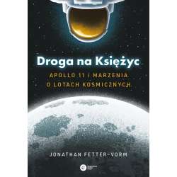 Droga na Księżyc. Apollo 11 i marzenia o lotach...