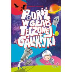 Podróż w głąb Tęczowej Galaktyki