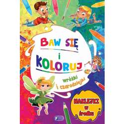 Baw się i koloruj. Wróżki i czarodziejki
