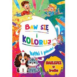 Baw się i koloruj. Kotki i pieski - 1