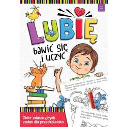 Lubię bawić się i uczyć. Zbiór edukacyjnych zadań