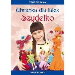 Zrób to sama. Ubranka dla lalek. Szydełko w.2017