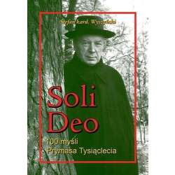 Soli Deo. 100 myśli Prymasa Tysiąclecia - 1