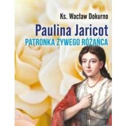Paulina Jaricot. Patronka Żywego Różańca