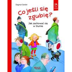 Książka Ja i moje emocje. Co jeśli się zgubię? Jak zachować się w tłumie Wyd. Jedność (9788381441322)