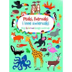 Książka Ptaki, futrzaki i inne zwierzaki. Moja kolorowa księga zwierząt Wyd. Jedność (9788381444200)