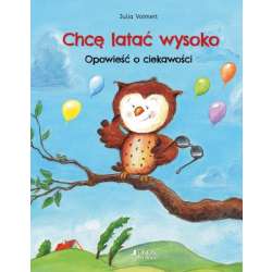 Książka Chcę latać wysoko. Opowieść o ciekawości Wyd. Jedność (9788381444903)