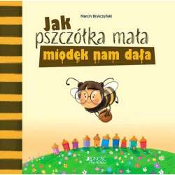 Książka Jak pszczółka mała miodek nam dała Wyd. Jedność (9788381448109)