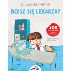 Książka Z poradnika smyka. Boisz się lekarza? Wyd. Jedność (9788381448697)