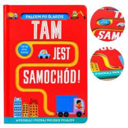 Książka Palcem po śladzie. Tam jest samochód! Wyd. Jedność (9788381448970)