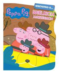 Peppa Pig. Wszystko o Wielkich marzeniach (SPBA3 (PEG3))