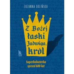 Z Bożej łaski Jadwiga, król