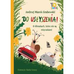 Do usłyszenia! O ślimakach, które nie są mięczaka