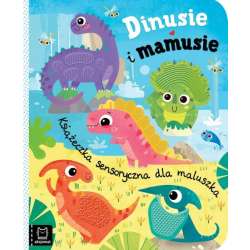 Książeczka sensoryczna dla maluszka. Dinusie i mamusie. (9788382137064)