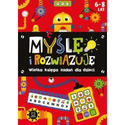 Książeczka Myślę i rozwiązuję. Wielka księga zadań dla dzieci 6-8 lat. Czerwona (9788382138047)