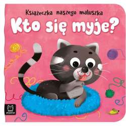Kto się myje? Książeczka naszego maluszka