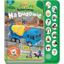 Książeczka z dźwiękami. Słucham i poznaję. Na budowie. (9788382138795)