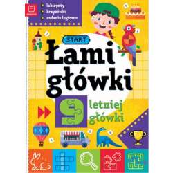 Książeczka Łamigłówki 9-letniej główki. Labirynty, krzyżówki, zadania logiczne. Wydanie II (9788382139303)