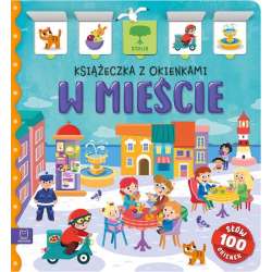 Książeczka z okienkami. W mieście. 100 okienek – 100 słów (9788382139310)