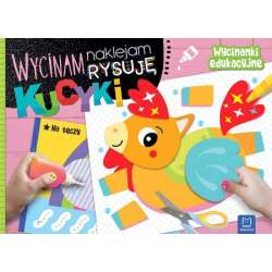 Książeczka Wycinam, naklejam, rysuję. Kucyki. Wycinanki edukacyjne (9788382139686) - 1