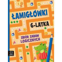 Łamigłówki 6-latka. Zbiór zabaw logicznych