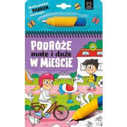 Malowanka z pisakiem wodnym. Podróże małe i duże. W mieście (9788382139808) - 1