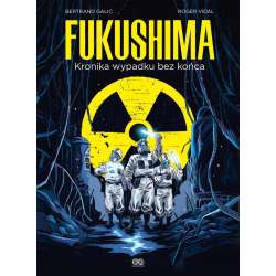 Fukushima. Kronika wypadku bez końca - 1