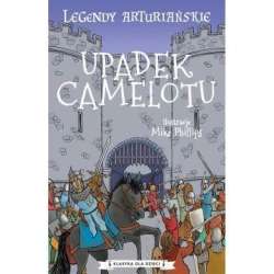 Legendy arturiańskie T.10 Upadek Camelotu