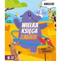Wielka księga zabaw. Dzikie zwierzęta (9788382407563)