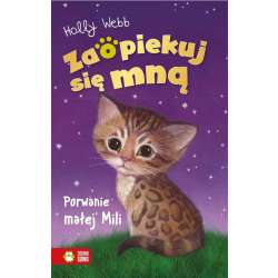 Zaopiekuj się mną. Porwanie małej Mili (9788382408485)