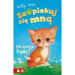 Zaopiekuj się mną. Kto uratuje Iryska?