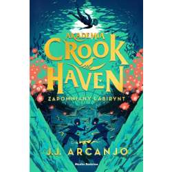 Akademia Crookhaven T.2 Zapomniany labirynt