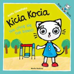 Książeczka Kicia Kocia. Nie chcę się tak bawić! (9788382657975)